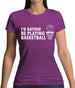I'd Rather Be Playing Basketball Womens T-Shirt