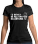 I'd Rather Be Playing Basketball Womens T-Shirt