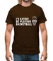 I'd Rather Be Playing Basketball Mens T-Shirt