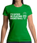 I'd Rather Be Playing Basketball Womens T-Shirt