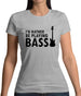 I'd Rather Be Playing Bass Womens T-Shirt