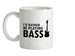 I'd Rather Be Playing Bass Ceramic Mug