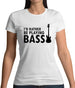 I'd Rather Be Playing Bass Womens T-Shirt