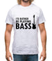 I'd Rather Be Playing Bass Mens T-Shirt