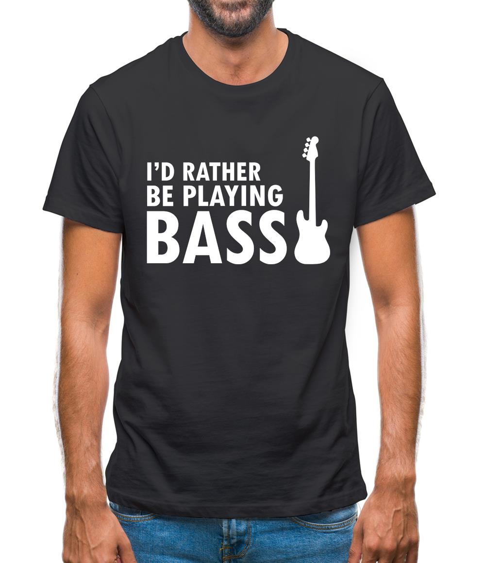 I'd Rather Be Playing Bass Mens T-Shirt