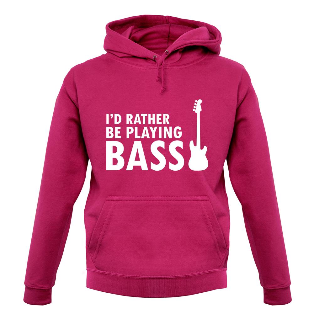 I'd Rather Be Playing Bass unisex hoodie