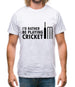 I'd Rather Be Playing Cricket Mens T-Shirt