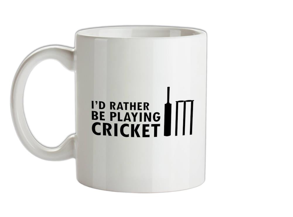 I'd Rather Be Playing Cricket Ceramic Mug