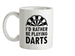I'd Rather Be Playing Darts Ceramic Mug