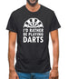 I'd Rather Be Playing Darts Mens T-Shirt