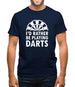 I'd Rather Be Playing Darts Mens T-Shirt