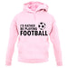 I'd Rather Be Playing Football unisex hoodie
