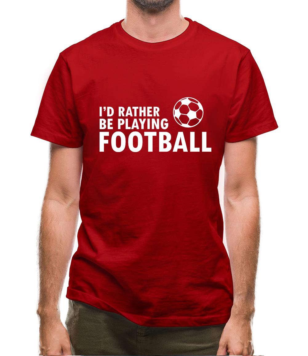 I'd Rather Be Playing Football Mens T-Shirt