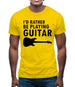 I'd Rather Be Playing Guitar Mens T-Shirt