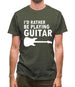 I'd Rather Be Playing Guitar Mens T-Shirt