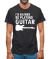 I'd Rather Be Playing Guitar Mens T-Shirt