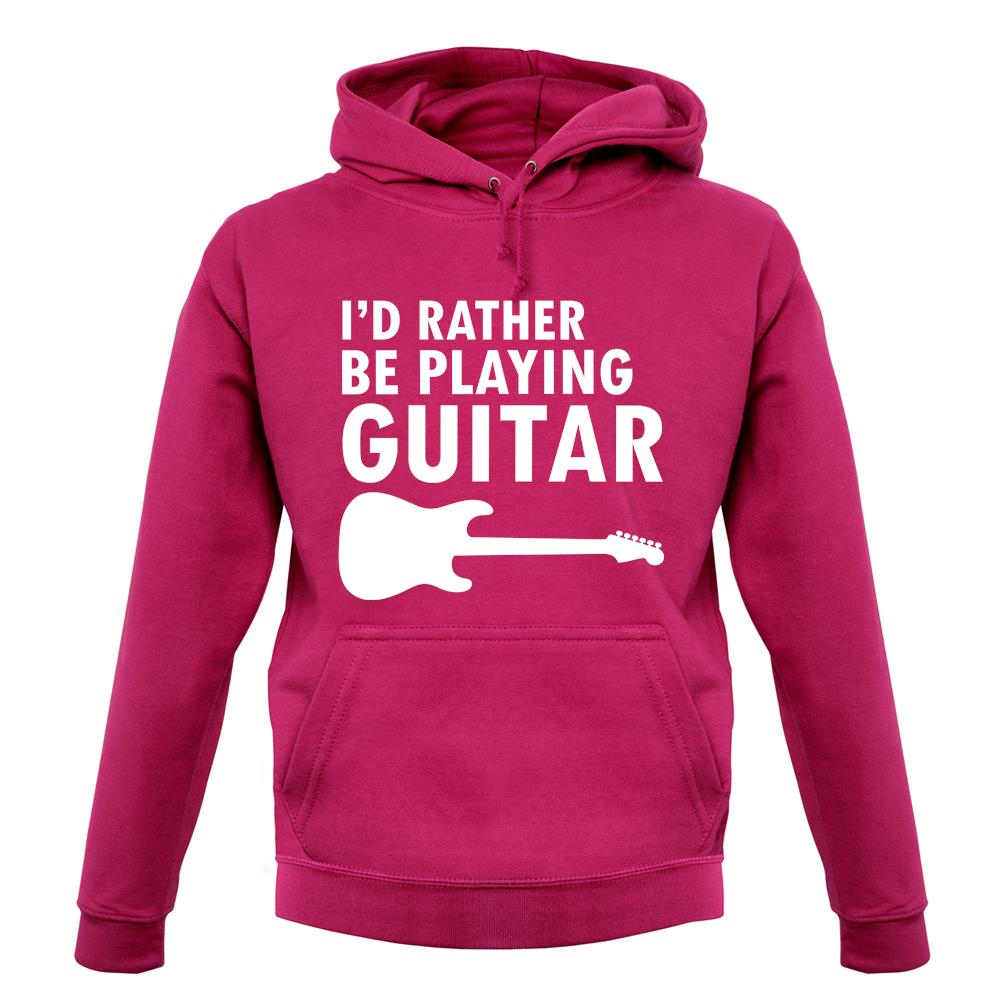 I'd Rather Be Playing Guitar unisex hoodie