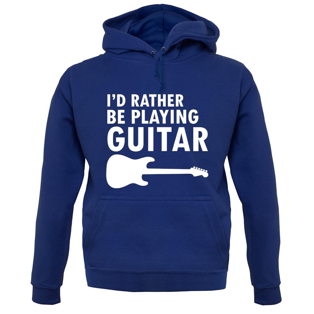 I'd Rather Be Playing Guitar unisex hoodie