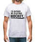 I'd Rather Be Playing Hockey Mens T-Shirt