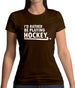 I'd Rather Be Playing Hockey Womens T-Shirt