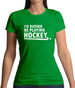 I'd Rather Be Playing Hockey Womens T-Shirt