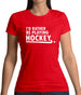 I'd Rather Be Playing Hockey Womens T-Shirt