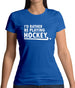 I'd Rather Be Playing Hockey Womens T-Shirt