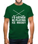 I'd Rather Be Playing Ice Hockey Mens T-Shirt