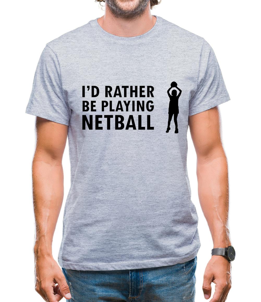 I'd Rather Be Playing Netball Mens T-Shirt