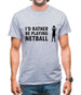 I'd Rather Be Playing Netball Mens T-Shirt