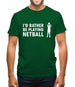 I'd Rather Be Playing Netball Mens T-Shirt