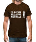 I'd Rather Be Playing Netball Mens T-Shirt