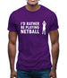 I'd Rather Be Playing Netball Mens T-Shirt