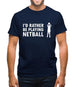 I'd Rather Be Playing Netball Mens T-Shirt