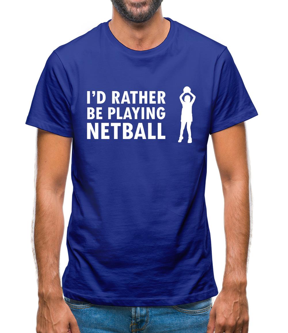 I'd Rather Be Playing Netball Mens T-Shirt