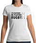 I'd Rather Be Playing Rugby Womens T-Shirt