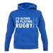 I'd Rather Be Playing Rugby unisex hoodie