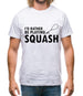 I'd Rather Be Playing Squash Mens T-Shirt
