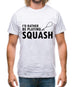 I'd Rather Be Playing Squash Mens T-Shirt