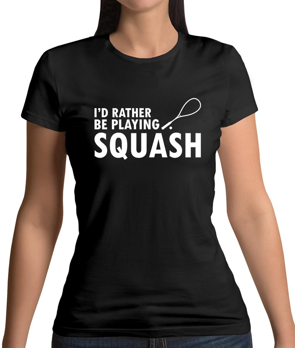 I'd Rather Be Playing Squash Womens T-Shirt