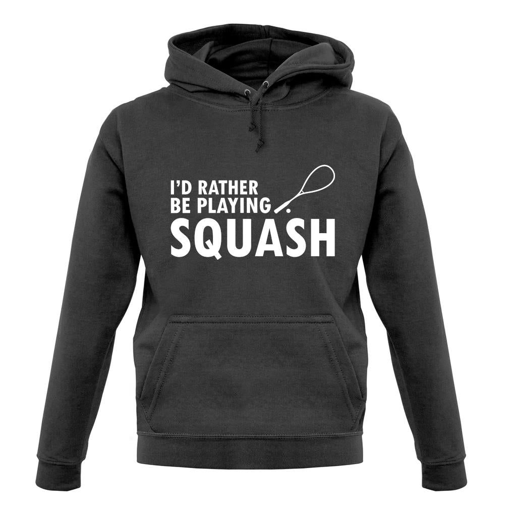 I'd Rather Be Playing Squash unisex hoodie