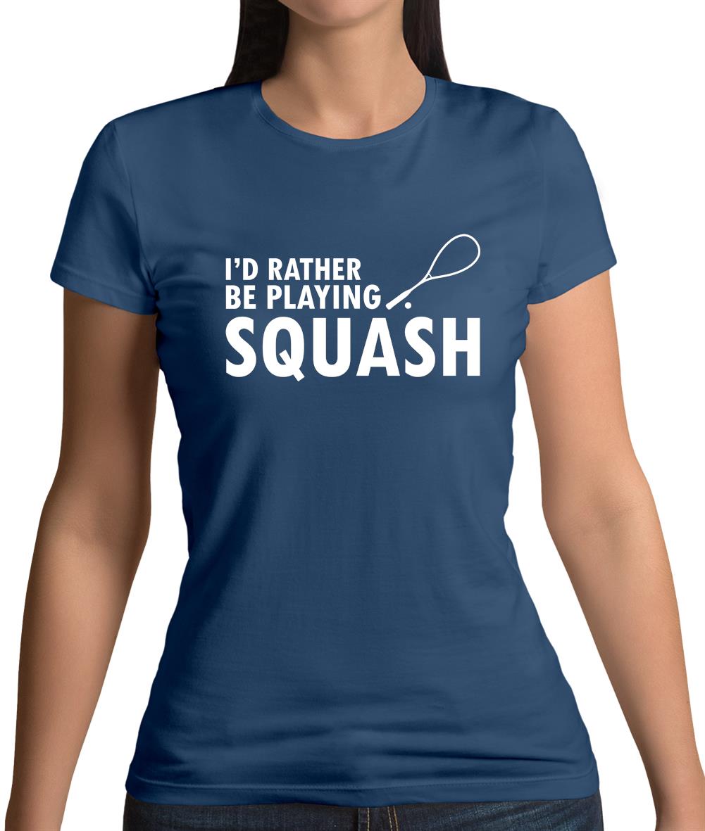 I'd Rather Be Playing Squash Womens T-Shirt