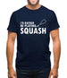 I'd Rather Be Playing Squash Mens T-Shirt