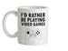 I'd Rather Be Playing Video Games Ceramic Mug