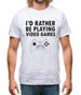 I'd Rather Be Playing Video Games Mens T-Shirt