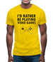 I'd Rather Be Playing Video Games Mens T-Shirt