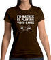 I'd Rather Be Playing Video Games Womens T-Shirt