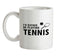 I'd Rather Be Playing Tennis Ceramic Mug