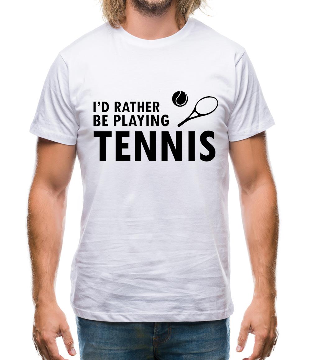 I'd Rather Be Playing Tennis Mens T-Shirt