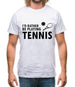 I'd Rather Be Playing Tennis Mens T-Shirt